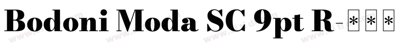 Bodoni Moda SC 9pt R字体转换 Bodoni Moda SC 9pt R字体转换